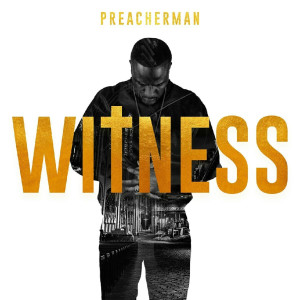 收聽Preacher Man的Witness歌詞歌曲