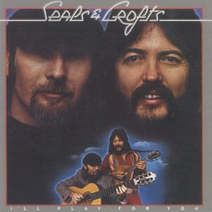 อัลบัม I'll Play for You ศิลปิน Seals & Crofts