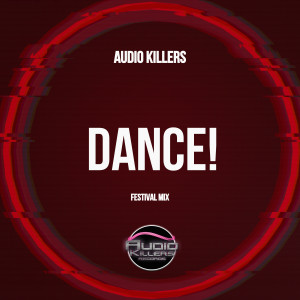 อัลบัม Dance! (Festival Mix) ศิลปิน Audio Killers
