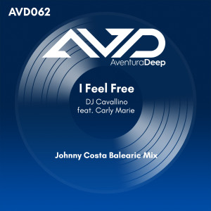 收听DJ Cavallino的I Feel Free feat. Carly Marie (Johnny Costa Balearic Mix)歌词歌曲