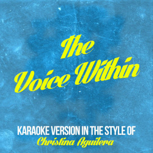 Karaoke - Ameritz的專輯The Voice Within (In the Style of Christina Aguilera) [Karaoke Version] - Single
