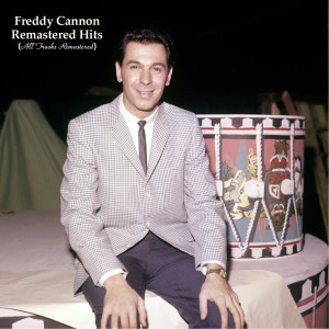 Freddy Cannon的專輯Remastered Hits (All Tracks Remastered)