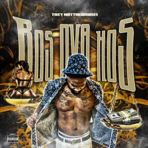 Dengarkan lagu Bos Ova Hos (Explicit) nyanyian Trey Notthebroke1 dengan lirik
