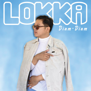 收聽Lokka的Diam-Diam歌詞歌曲