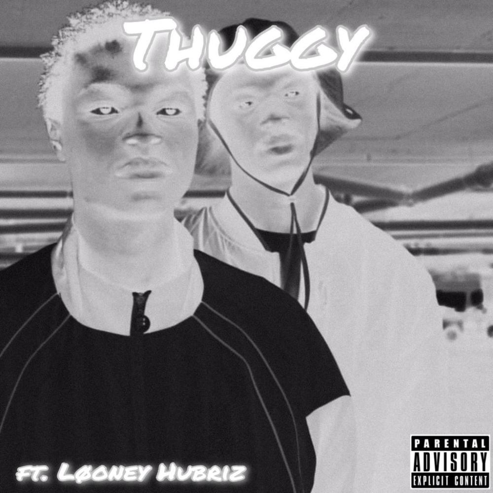 Thuggy (feat. Løoney Hubriz) (Explicit)
