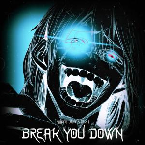 SpadeNerdcore的專輯Break You Down (Mahito) (feat. Mr.Memeologist) [Explicit]