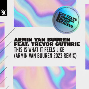 อัลบัม This Is What It Feels Like (Armin van Buuren 2023 Remix) ศิลปิน Trevor Guthrie