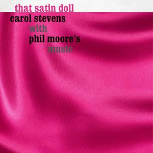 อัลบัม That Satin Doll (feat. Phil Moore's Music) ศิลปิน Carol Stevens