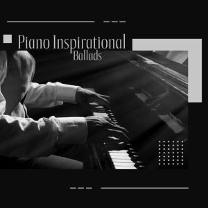 Piano Inspirational Ballads (Melancholic Mood, Solo Piano Love, Deep Feelings and Memories)