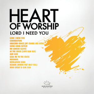 收聽Maranatha! Music的Lord, I Need You歌詞歌曲