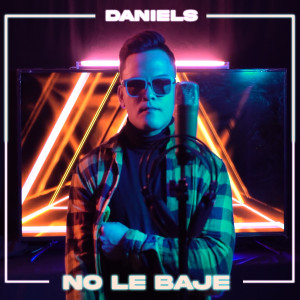 Album No Le Baje (Explicit) from Daniels