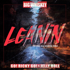 收聽Big Whiskey的Leanin' (Explicit)歌詞歌曲
