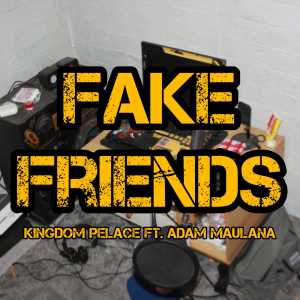 FAKE FRIENDS dari Adam Maulana