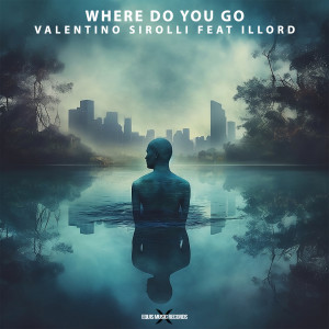 ดาวน์โหลดและฟังเพลง Where Do You Go (feat. Illord) พร้อมเนื้อเพลงจาก Valentino Sirolli