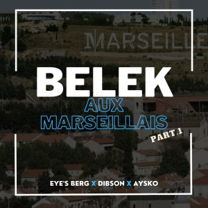 Dengarkan lagu Belek aux Marseillais Part.1 (Explicit) nyanyian Eye's Berg dengan lirik