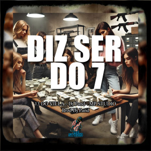 收聽13 DO VILLA的DIZ SER DO 7 (Explicit)歌詞歌曲