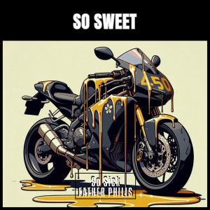 So Sweet (Explicit) dari Father Philis