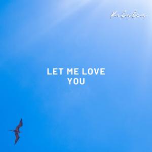 收聽Kalalea的Let Me Love You歌詞歌曲