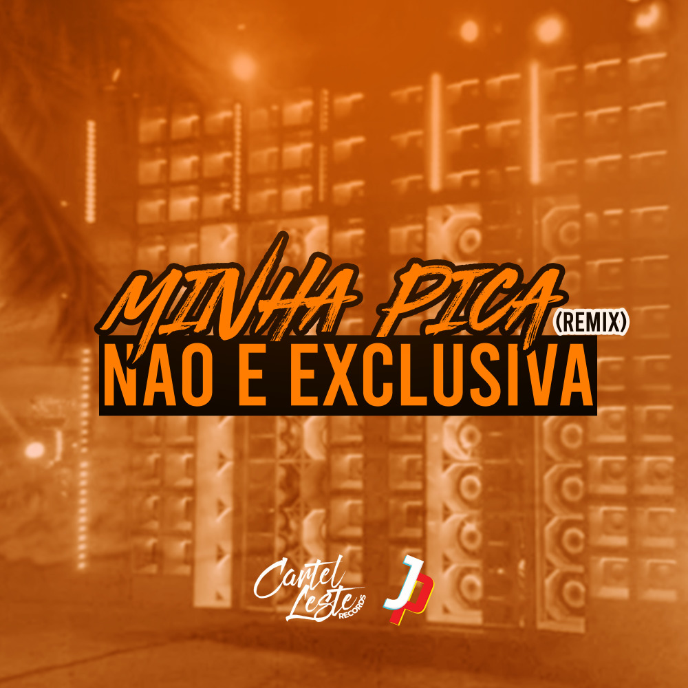 Minha Pica Não É Exclusiva (Remix|Explicit)