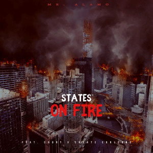 收聽Mr. Alamo的States On Fire (Explicit)歌詞歌曲