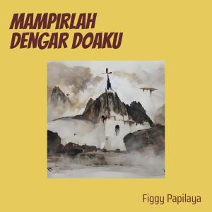 收聽Figgy Papilaya的Mampirlah Dengar Doaku (Cover)歌詞歌曲
