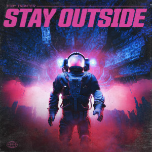 收聽Toby Tranter的Stay Outside歌詞歌曲