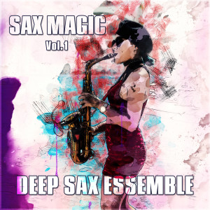 อัลบัม Sax Magic Vol. 1 ศิลปิน Deep Sax Ensemble