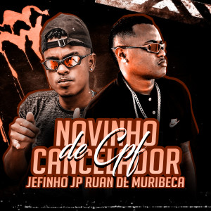 ดาวน์โหลดและฟังเพลง Novinho Cancelador de CPF (Explicit) พร้อมเนื้อเพลงจาก Ruan de Muribeca