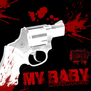Listen to My Baby (Explicit) song with lyrics from WoozyWhiteboy