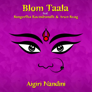 ดาวน์โหลดและฟังเพลง Aigiri Nandini (Radio Edit) พร้อมเนื้อเพลงจาก Blom Taala