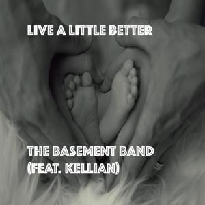 The Basement Band的專輯Live A Little Better (feat. Kellian)