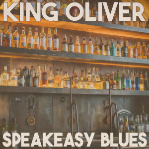 King Oliver的專輯Speakeasy Blues (Remastered 2014)