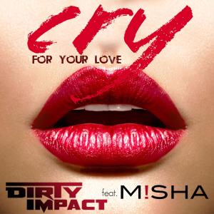 Album Cry (For Your Love) [feat. Misha] (feat. Misha) from Dirty Impact