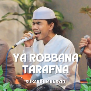 Listen to Ya Robbana Tarafna song with lyrics from Sukarol Munsyid