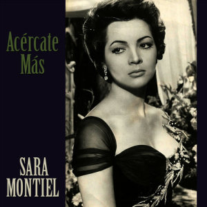 收聽Sara Montiel的Acércate Más歌詞歌曲