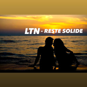 LTN的專輯LTN (RESTE SOLIDE) (Radio Edit)