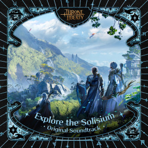 NCSOUND的专辑Explore the Solisium (THRONE AND LIBERTY Original Soundtrack)