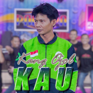 Listen to Kau song with lyrics from Kang Ojol