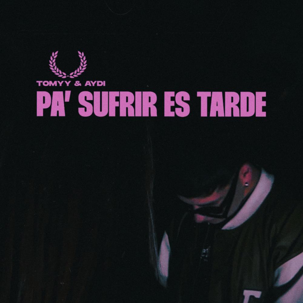 Pa' sufrir es tarde (feat. aydi)
