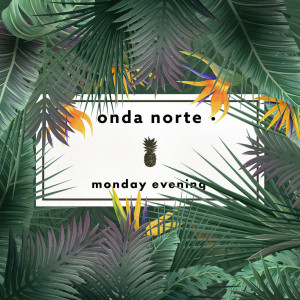 Album Monday Evening oleh Onda Norte
