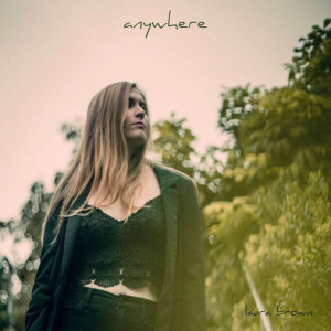 Listen to Anywhere song with lyrics from Laura Brown