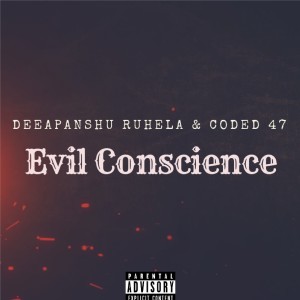 Listen to Evil Conscience song with lyrics from Deepanshu Ruhela