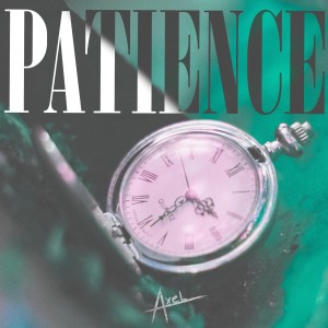 ดาวน์โหลดและฟังเพลง Patience พร้อมเนื้อเพลงจาก Axel