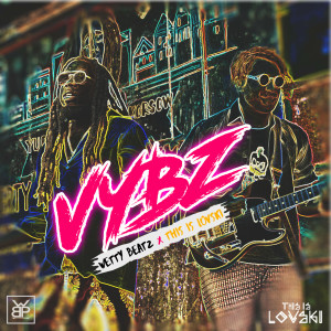 ดาวน์โหลดและฟังเพลง Vybz พร้อมเนื้อเพลงจาก Wetty Beatz