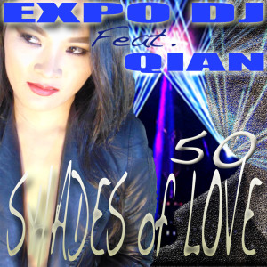 收聽Expo Dj.的50 Shades of Love (feat. Qian)歌詞歌曲