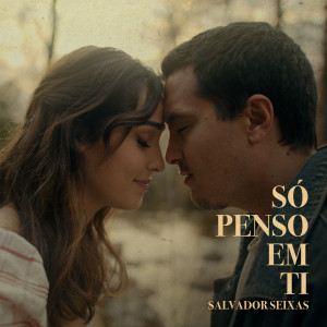 收聽Salvador Seixas的Só Penso Em Ti歌詞歌曲