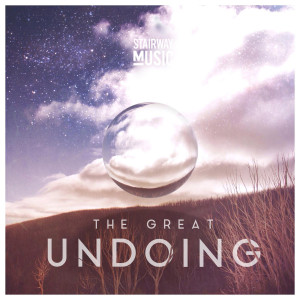 Album The Great Undoing oleh Stairway Music
