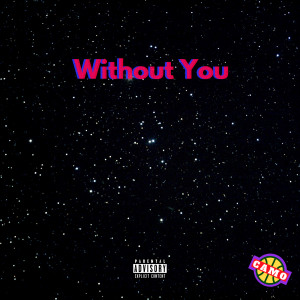 收听Camo的Without You (Explicit)歌词歌曲
