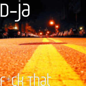 ดาวน์โหลดและฟังเพลง Fuck That (Explicit) พร้อมเนื้อเพลงจาก D-JA