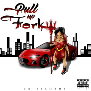 Listen to Pull up Fork (Explicit) song with lyrics from VSDiamond